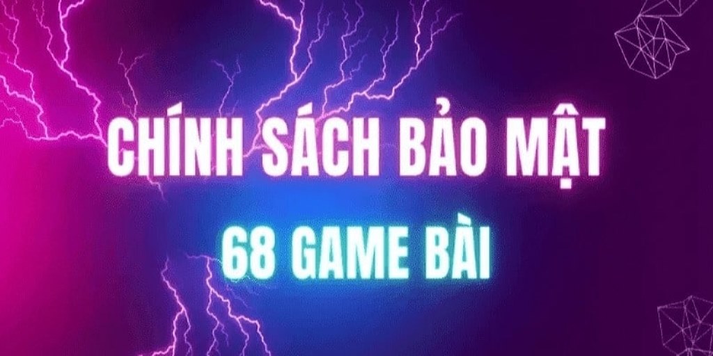 Chính sách bảo mật của 68 game bài